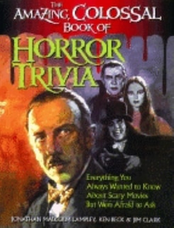 Front cover_The Amazing, Colossal Book of Horror Trivia