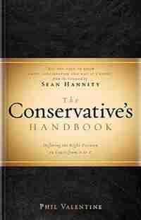 The Conservative's Handbook: Defining the Right Position on Issues from A to Z de Phil Valentine