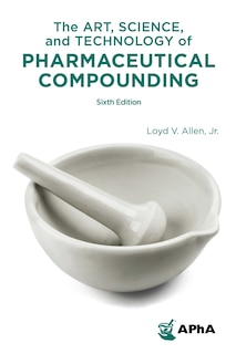 Front cover_The Art, Science, and Technology of Pharmaceutical Compounding