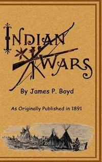 Recent Indian Wars: Under The Lead Of Sitting Bull, And Other Chiefs: With A Full Account Of The Messiah Craze, And Ghost Dances
