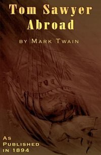Front cover_Tom Sawyer Abroad: By Huck Finn