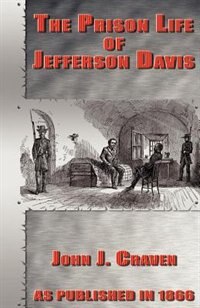 The Prison Life Of Jefferson Davis