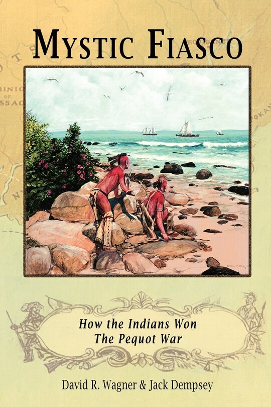 Front cover_Mystic Fiasco How the Indians Won The Pequot War