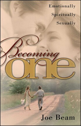 Becoming One: Emotionally, Physically, Spiritually