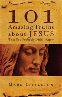Front cover_101 Amazing Truths About Jesus That You Probably Didn't Know