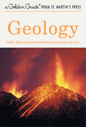 Geology: A Fully Illustrated, Authoritative And Easy-to-use Guide