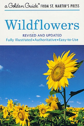 Wildflowers: A Fully Illustrated, Authoritative And Easy-to-use Guide