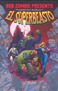 Front cover_Rob Zombie Presents: The Haunted World Of El Superbeasto