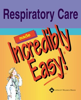 Front cover_Respiratory Care Made Incredibly Easy!