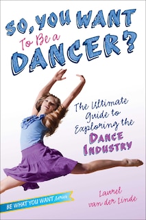 Front cover_So, You Want to Be a Dancer?