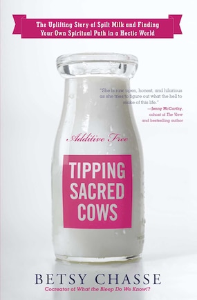 Tipping Sacred Cows: The Uplifting Story of Spilt Milk and Finding Your Own Spiritual Path in a Hectic World