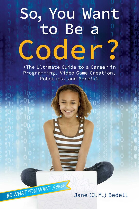 Front cover_So, You Want to Be a Coder?