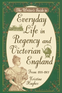 Couverture_Writers Guide To Everyday Life In Regency & Victorian England