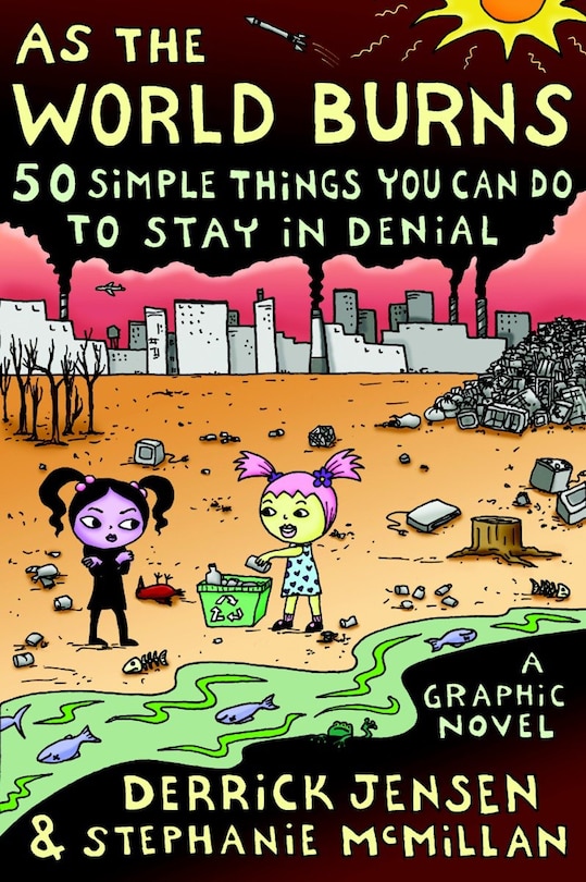 As The World Burns: 50 Simple Things You Can Do To Stay In Denial#a Graphic Novel