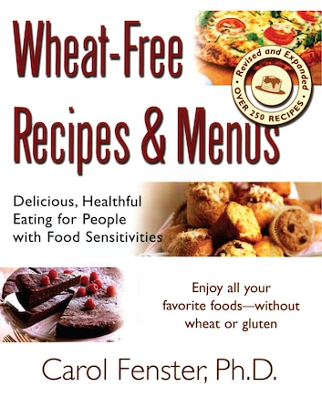 Wheat-Free Recipes & Menus: Delicious, Healthful Eating for People with Food Sensitivities