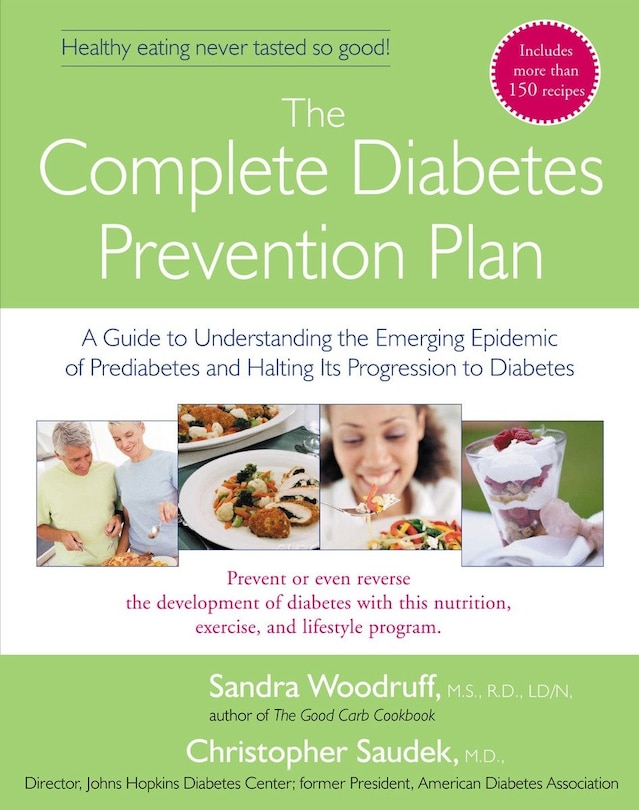 The Complete Diabetes Prevention Plan: A Guide To Understanding The Emerging Epidemic Of Prediabetes And Halting Its Pr