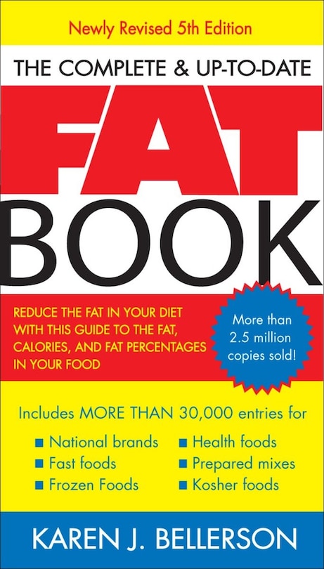 The Complete Up-to-Date Fat Book: Reduce the Fat in Your Diet with This Guide to the Fat, Calories, and Fat Percentages in Your Food, Revised Fifth Edition