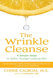 The Wrinkle Cleanse: 4 Simple Steps To Softer, Younger-looking Skin