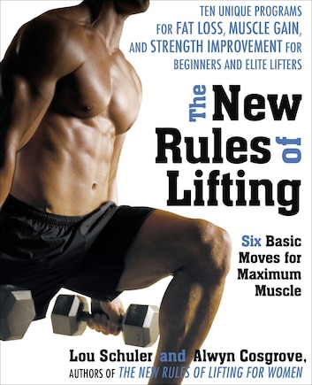 The New Rules Of Lifting: Six Basic Moves For Maximum Muscle