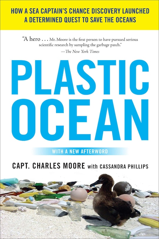 Plastic Ocean: How A Sea Captain's Chance Discovery Launched A Determined Quest To Save The Oceans