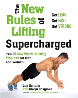 The New Rules Of Lifting Supercharged: Ten All-new Muscle-building Programs For Men And Women