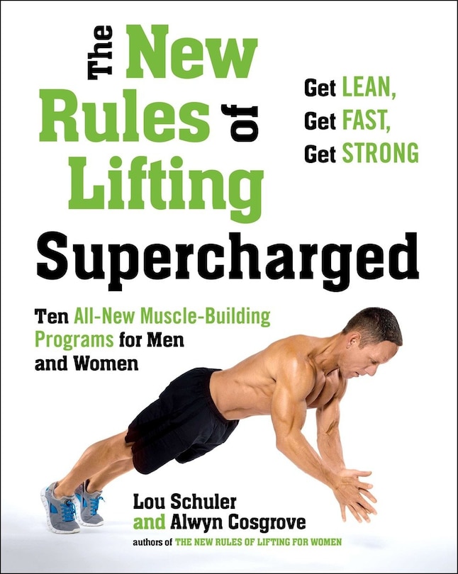 The New Rules Of Lifting Supercharged: Ten All-new Muscle-building Programs For Men And Women