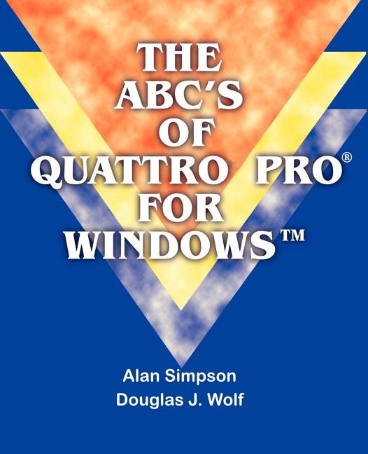 The Abc's Of Quattro Pro For Windows