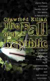 The Fall Of The Republic: A Novel Of The Chronoplane Wars by Crawford Kilian