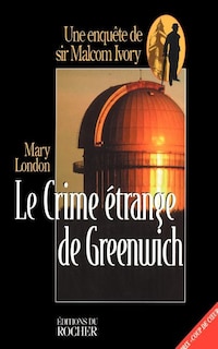 Le Crime Etrange De Greenwich: Une Enquetge De Sir Malcolm Ivory