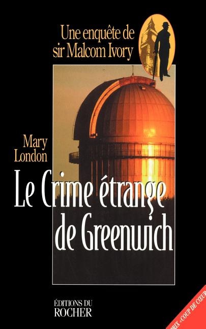 Le Crime Etrange De Greenwich: Une Enquetge De Sir Malcolm Ivory