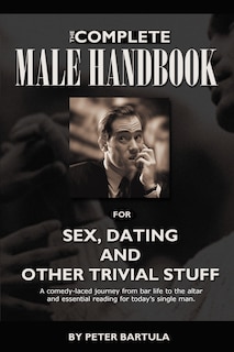 Front cover_The Complete Male Handbook For Sex, Dating, And Other Trivial Stuff