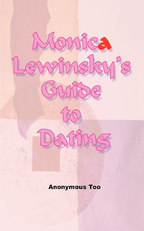 Front cover_Monica Lewinsky's Guide To Dating