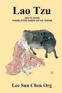 Lao Tzu: Tao Te Ching Translation Based on His Taoism