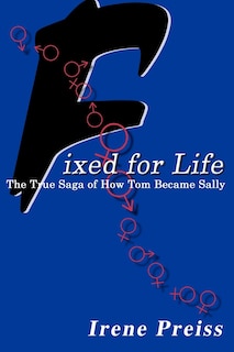 Fixed for Life: The True Saga of How Tom Became Sally