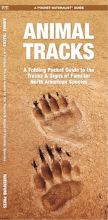 Animal Tracks: A Folding Pocket Guide To The Tracks & Signs Of Familiar North American Species