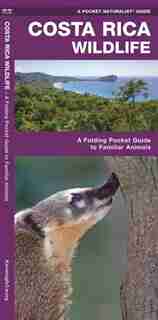 Costa Rica Wildlife: A Folding Pocket Guide To Familiar Animals by James Kavanagh