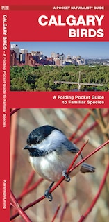 Calgary Birds: A Folding Pocket Guide To Familiar Species