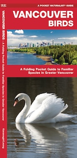 Vancouver Birds: A Folding Pocket Guide To Familiar Species In Greater Vancouver