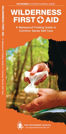 Wilderness First Aid: A Waterproof Folding Guide To Common Sense Self Care