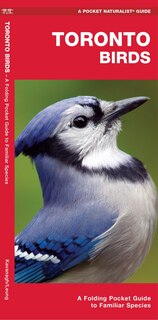 Toronto Birds: A Folding Pocket Guide To Familiar Species