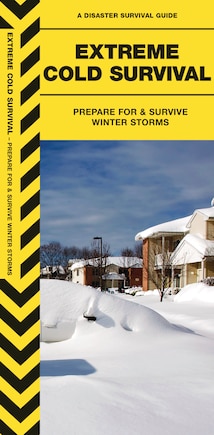 Extreme Cold Survival: Prepare For & Survive Winter Storms