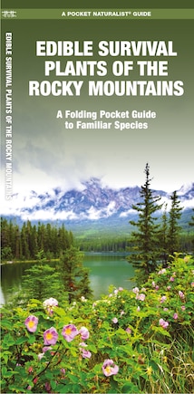 Edible Survival Plants Of The Rocky Mountains: A Folding Pocket Guide To Familiar Species