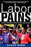 Labor Pains: Stories from Inside America's New Union Movement