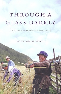 Through a Glass Darkly: American Views of the Chinese Revolution