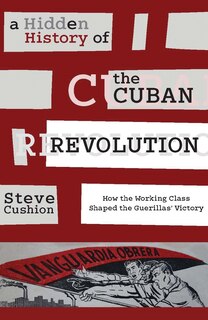 Front cover_A Hidden History Of The Cuban Revolution