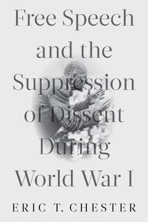 Front cover_Free Speech and the Suppression of Dissent During World War I