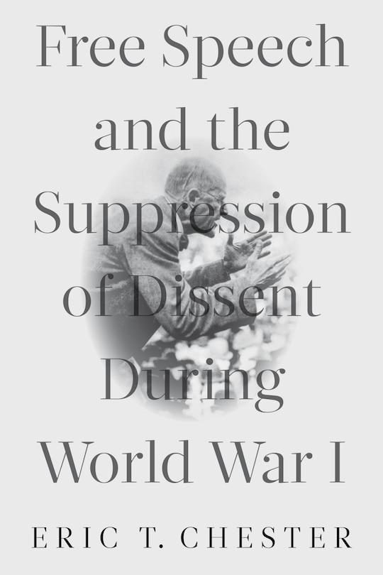Front cover_Free Speech and the Suppression of Dissent During World War I