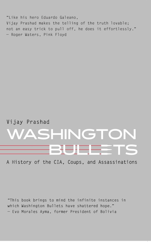 Washington Bullets: A History of the CIA, Coups, and Assassinations