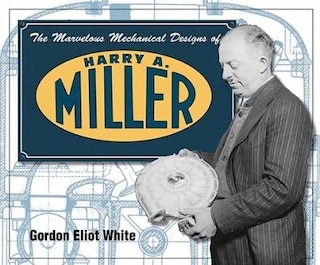 Front cover_Marvelous Mechanical Designs of Harry A. Miller