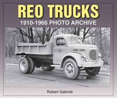 REO Trucks: 1910-1966 Photo Archive